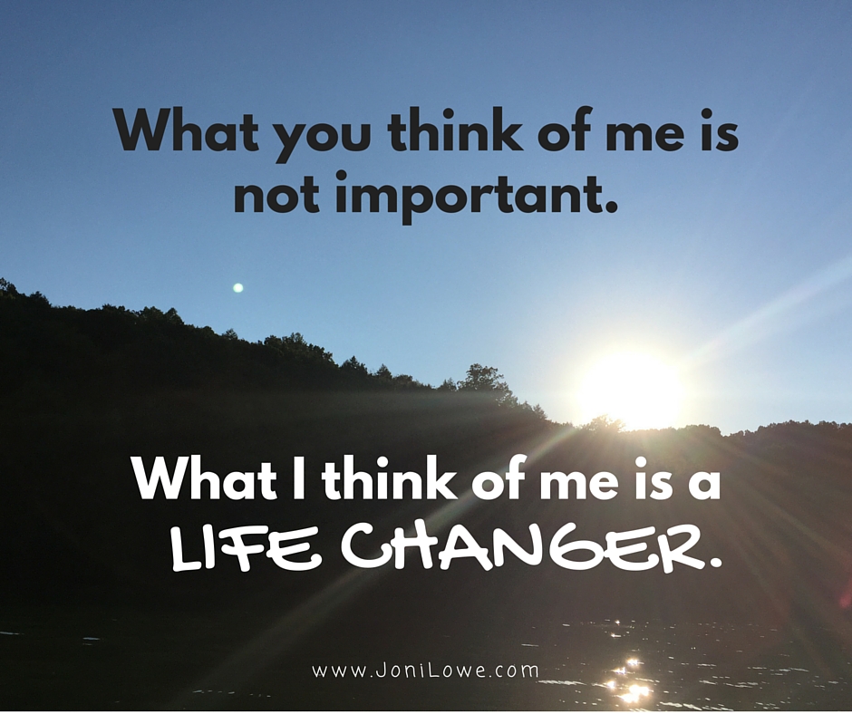 What you think of me is not important.